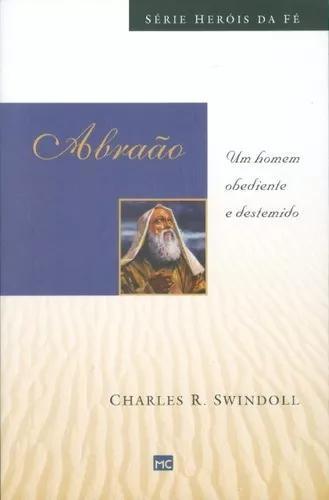 Livro Charles Swindoll - Heróis Da Fé - Abraão
