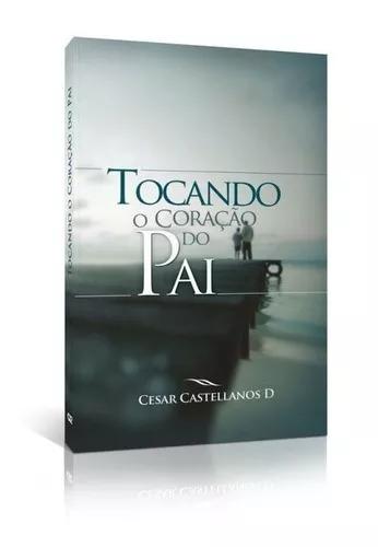 Livro César Castellanos - Tocando O Coração Do Pai