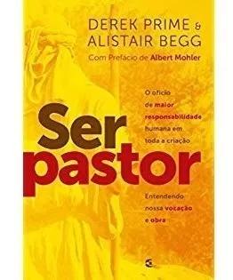 Livro Derek Prime/alistair Begg - Ser Pastor