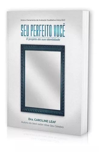 Livro Dra. Caroline Leaf - Seu Perfeito Você
