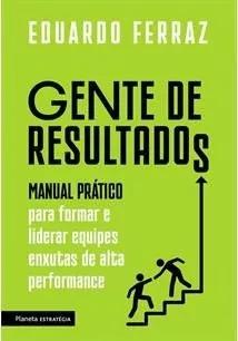 Livro Eduardo Ferraz - Gente De Resultados - Manual Prático
