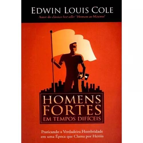 Livro Edwin Louis Cole - Homens Fortes