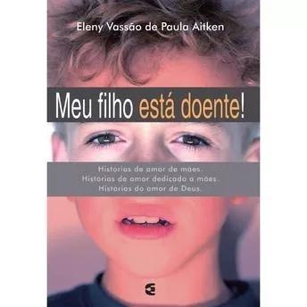 Livro Eleny Vassão De P.aitken - Meu Filho Está Doente