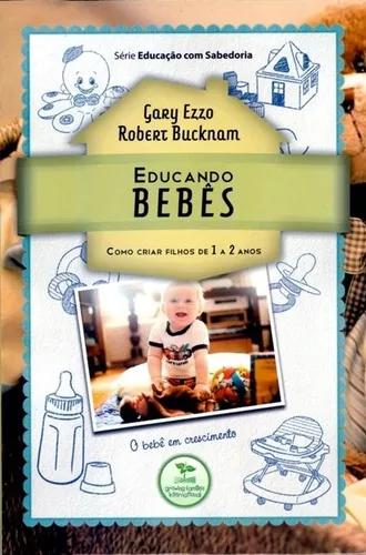 Livro Gary Ezzo/r.buckman - Educando Bebês