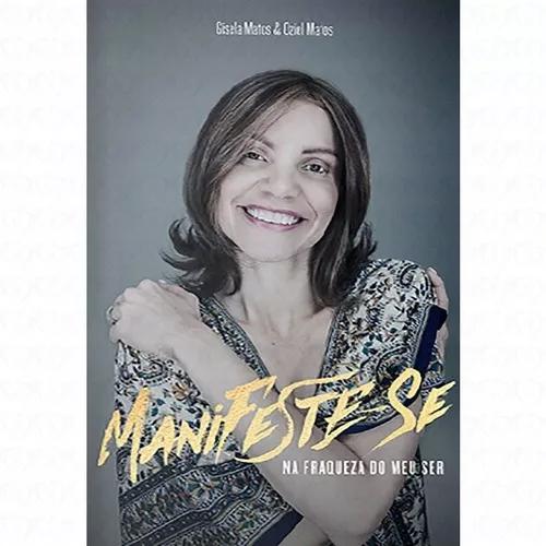 Livro Gisela Matos - Manifeste - Se Na Fraqueza Do Meu Ser