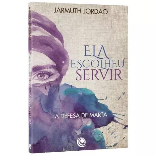Livro Jarmuth Jordão - Ela Escolheu Servir - Defesa De