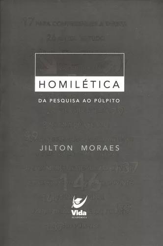 Livro Jilton Moraes - Homilética - Da Pesquisa Ao Púlpito