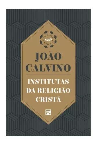 Livro Joao Calvino - Institutas Da Religião Cristã