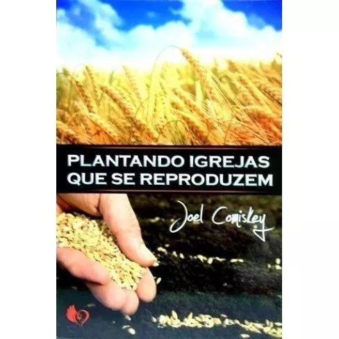 Livro Joel Comiskey - Plantando Igrejas Que Se Reproduz