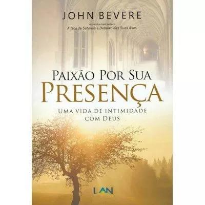 Livro John Bevere - Paixão Por Sua Presença