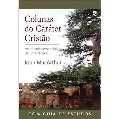 Livro John Macarthur - Colunas Do Caráter Cristão