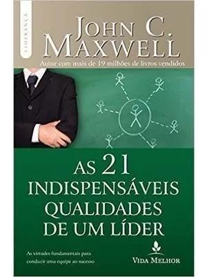 Livro John Maxwell - 21 Indispensáveis Qualidades De Líder
