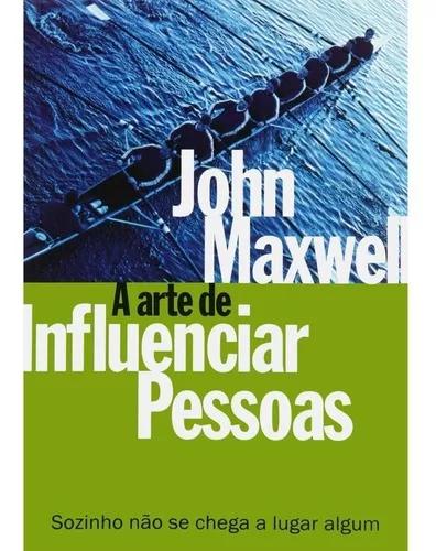 Livro John Maxwell - Arte De Influenciar Pessoas