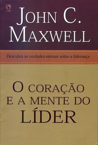 Livro John Maxwell - O Coração E A Mente Do Líder