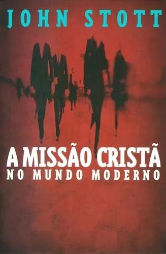 Livro John Stott - A Missão Cristã No Mundo Moderno
