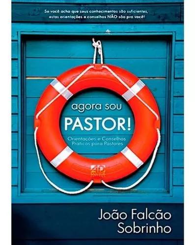 Livro João Falcão Sobrinho - Agora Sou Pastor!