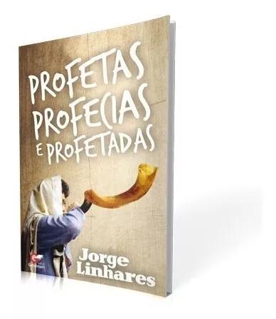 Livro Jorge Linhares - Profetas,profecias E Profetadas