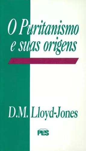 Livro M.lloyd Jones - O Puritanismo E Suas Origens - Bolso