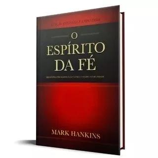 Livro Mark Hankins - O Espírito Da Fé