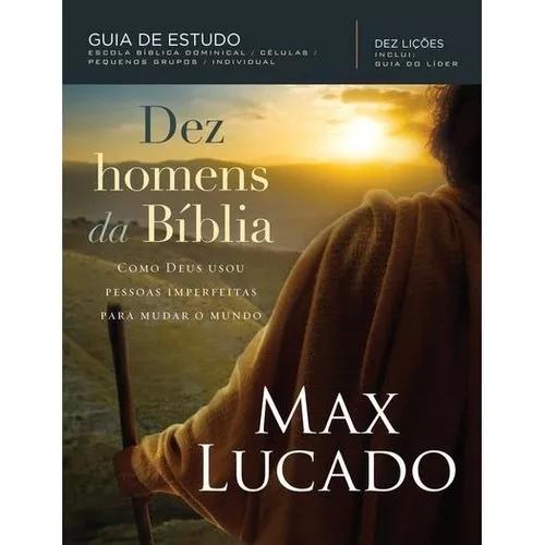 Livro Max Lucado - Dez Homens Da Bíblia - Guia De Estudo