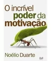 Livro Noélio Duarte - Incrível Poder Da Motivação