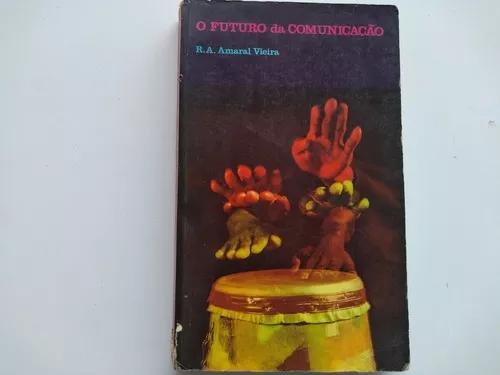 Livro - O Futuro Da Comunicação - R. A. Amaral Vieira