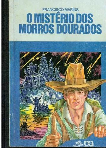 Livro O Mistério Dos Morros Dourados - Francisco Marins