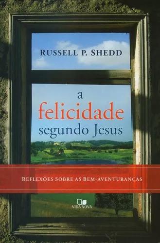 Livro Russell Shedd - A Felicidade Segundo Jesus