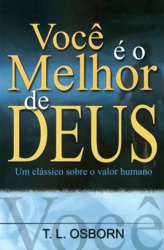 Livro T.l.osborn - Você É O Melhor De Deus