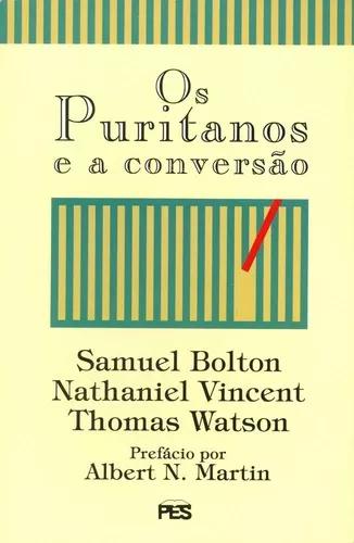 Livro Thomas Watson - Os Puritanos E A Conversão