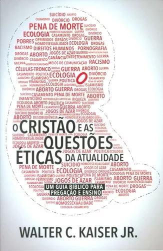 Livro Walter Kaiser Jr. - O Cristão E As Questões Éticas