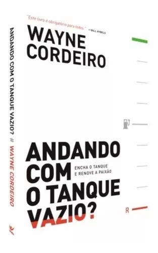 Livro Wayne Cordeiro - Andando Com O Tanque Vazio?