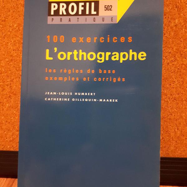 L'orthographe - 100 exercices