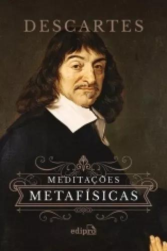 Meditacoes Metafisicas - Edipro