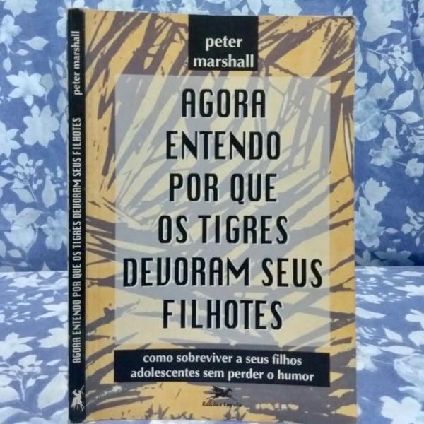 livro: agora entendo por que os tigres devoram seus filhotes