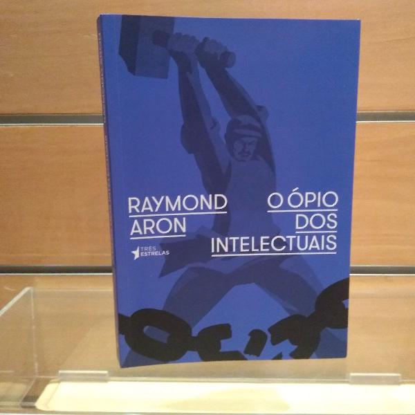 livro: o ópio dos intelectuais - Raymond Aron.