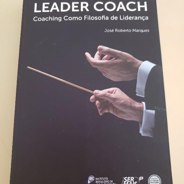 Leader Coach- coaching como filosofia de liderança.