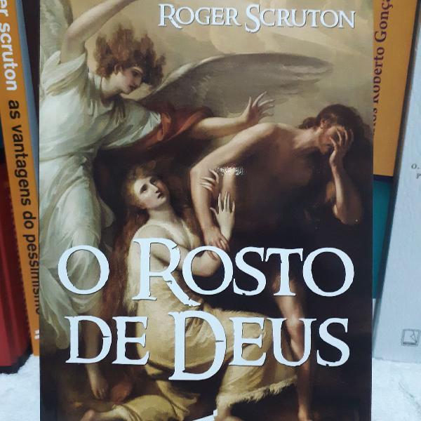 Roger Scruton - O Rosto de Deus