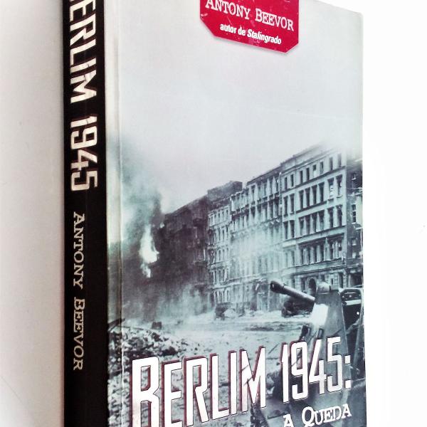 berlim 1945 - a queda - antony beevor
