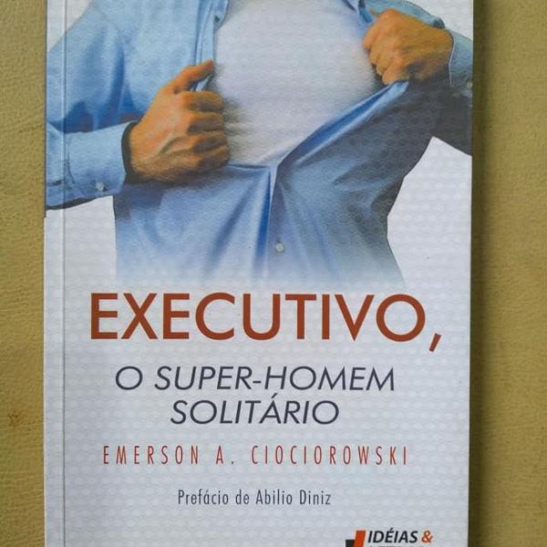 executivo, o super-homem solitário- emerson a. ciociorowski