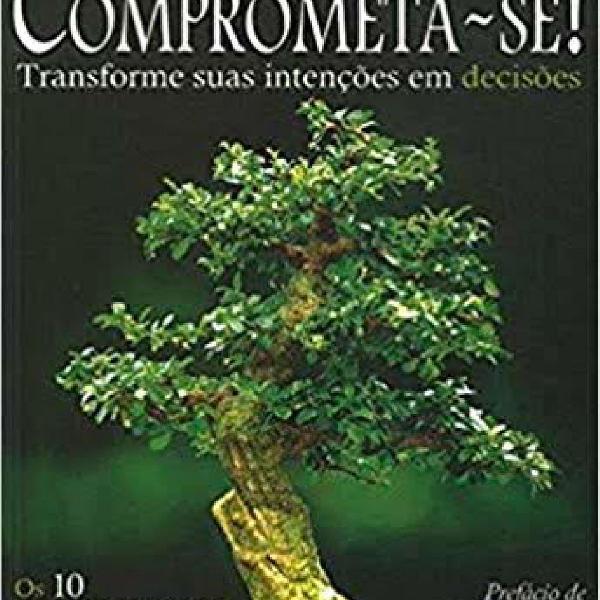 Livro Comprometa-Se ! Transforme suas intenções em