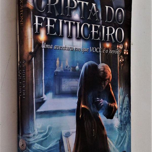 a cripta do feiticeiro - vol. 6 coleção fighting fantasy -
