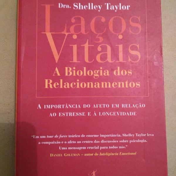 laços vitais: a biologia dos relacionamentos - shelley