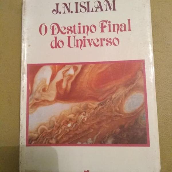 o destino final do universo - j. n. islam