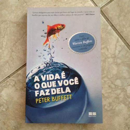 Livro A Vida É O Que Você Faz Dela - Peter Buffett