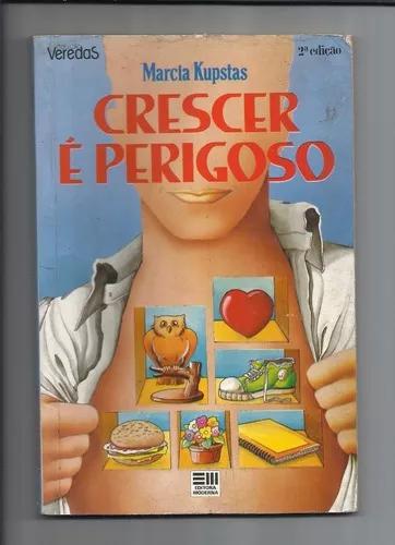 Livro: Crescer É Perigoso - Marcia Kupstas