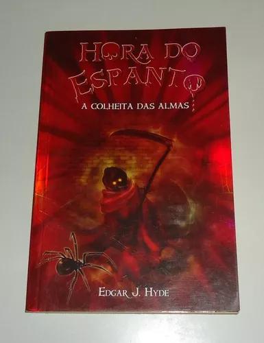 Livro: Hora Do Espanto: A Colheita Das Almas - Edgar J. Hyde