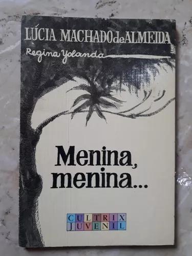 Livro: Menina, Menina... - Lúcia Machado De Almeida