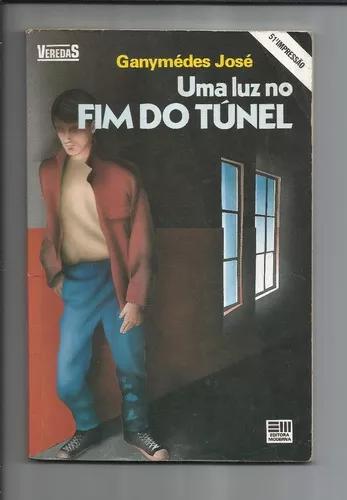 Livro: Uma Luz No Fim Do Túnel - Ganymédes José - Veredas