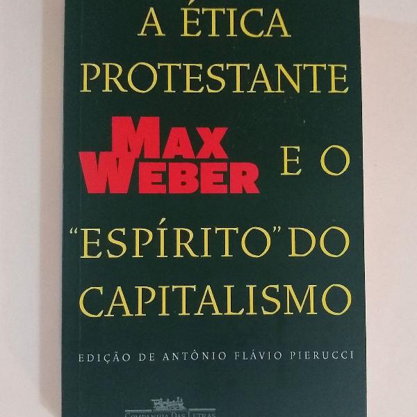 Max Weber: "A Ética Protestante e o Espírito do
